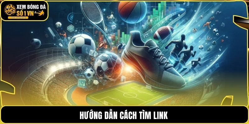 Hướng dẫn cách tìm link