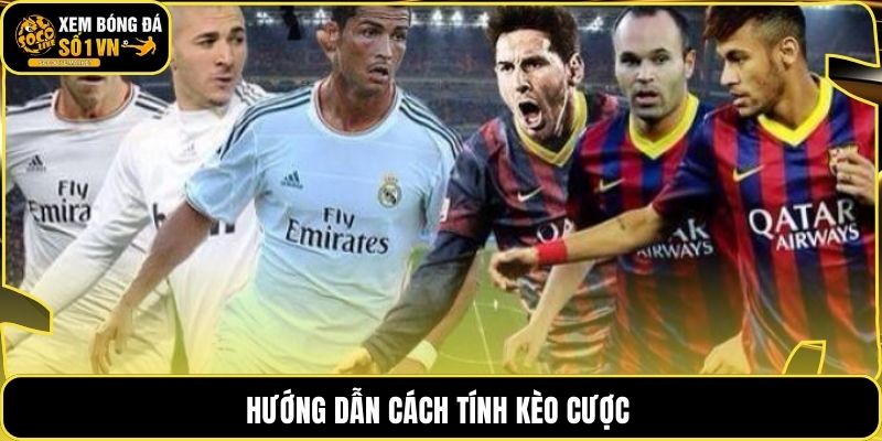 Hướng dẫn cách tính kèo cược