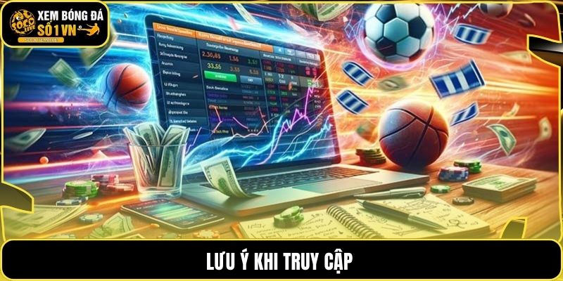 Lưu ý khi truy cập