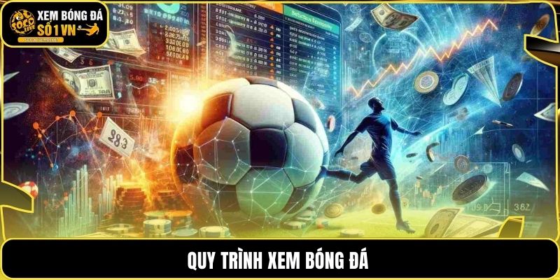 Quy trình xem bóng đá