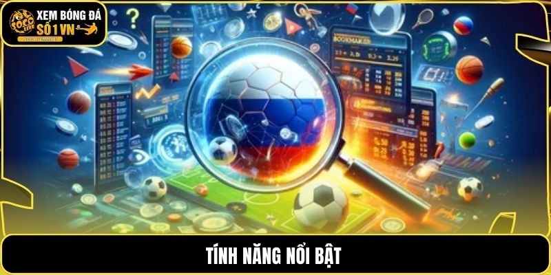 Tính năng nổi bật
