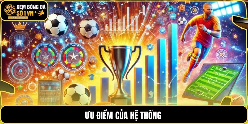 Ưu điểm của hệ thống