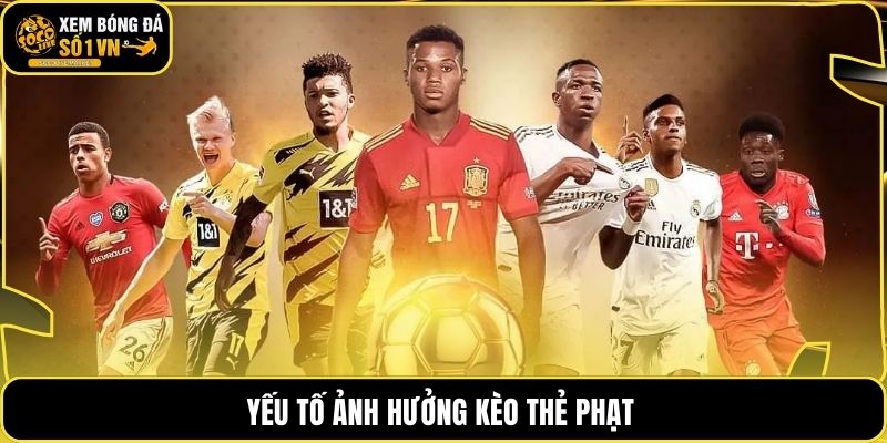 Yếu tố ảnh hưởng kèo thẻ phạt