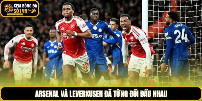 Arsenal và Leverkusen đã từng đối đầu nhau