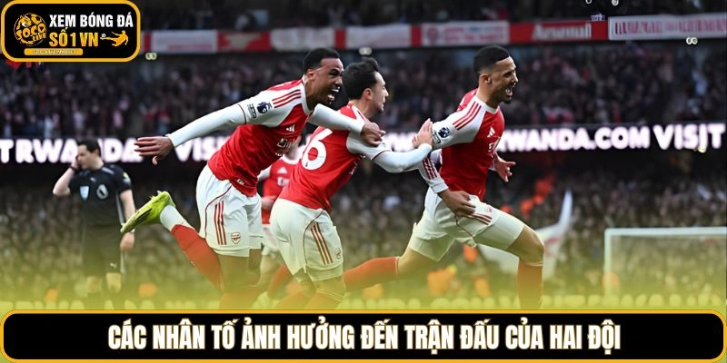 Các nhân tố ảnh hưởng đến trận đấu của hai đội