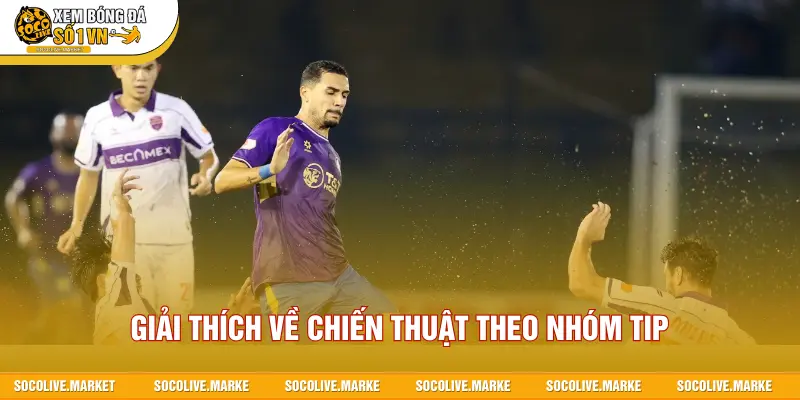 Giải thích về chiến thuật theo nhóm tip