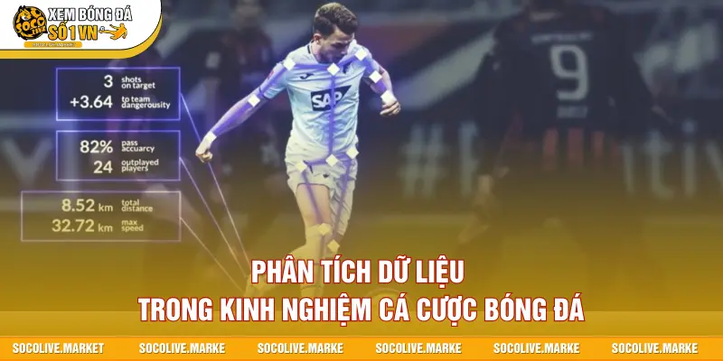 Phân tích dữ liệu trong kinh nghiệm cá cược bóng đá